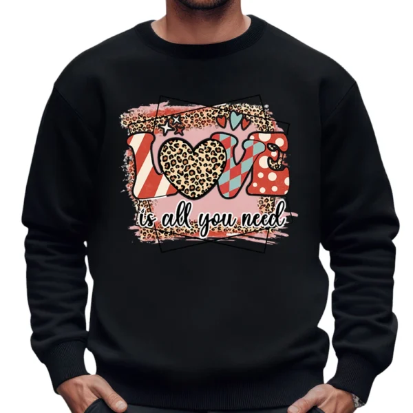 Love Is All You Need Valentine's Day Sweatshirt - Black